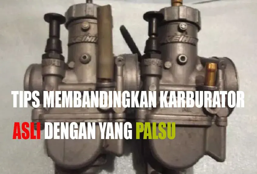 Tips Membandingkan Karburator Asli Dan Palsu, Mudah!