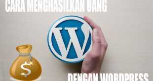 Cara Menghasilkan Uang dengan WordPress 2021