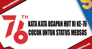 60 Kata kata Ucapan HUT RI ke-76 Cocok Dijadikan Story Medsos