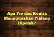 Apa Pro dan Kontra Menggunakan Pialang Hipotek?