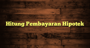 Hitung Pembayaran Hipotek