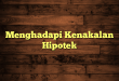 Menghadapi Kenakalan Hipotek