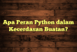 Apa Peran Python dalam Kecerdasan Buatan?