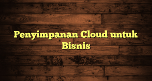 Penyimpanan Cloud untuk Bisnis