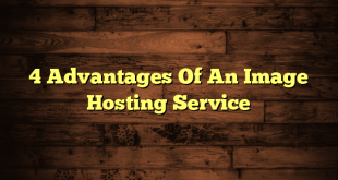 4 Advantages Of An Image Hosting Service