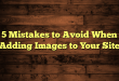 5 Mistakes to Avoid When Adding Images to Your Site