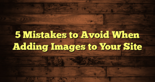 5 Mistakes to Avoid When Adding Images to Your Site