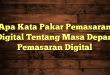 Apa Kata Pakar Pemasaran Digital Tentang Masa Depan Pemasaran Digital