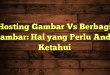 Hosting Gambar Vs Berbagi Gambar: Hal yang Perlu Anda Ketahui