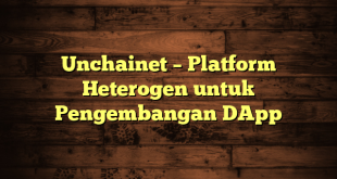 Unchainet – Platform Heterogen untuk Pengembangan DApp